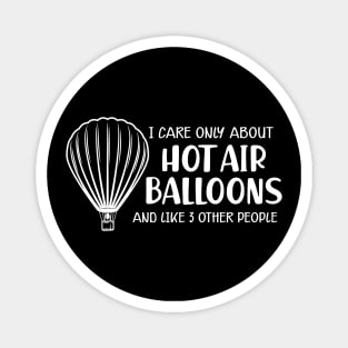 Hot Air Balloon - I care only about hot air balloons Magnet